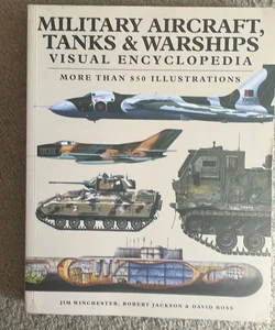 Military Aircraft, Tanks & Warships VISUAL ENCYCLOPEDIA