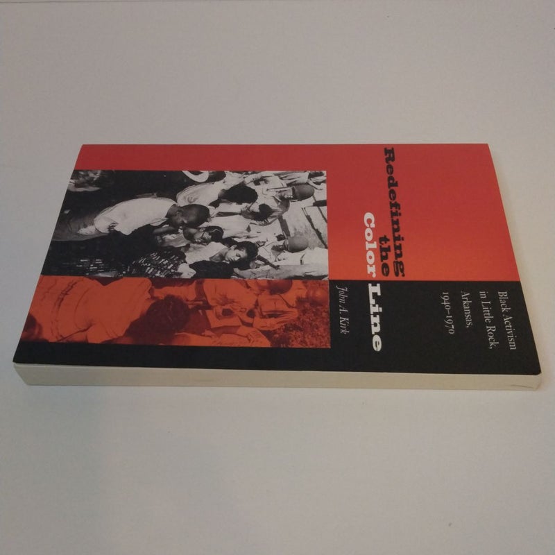 Redefining the Color Line ( Black Activism in Little Rock Arkansas. 1940-1970