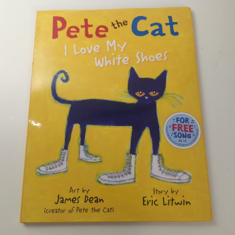 Pete the Cat: I Love My White Shoes