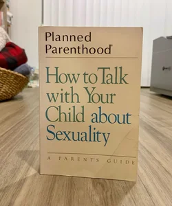 How to Talk with Your Child about Sexuality