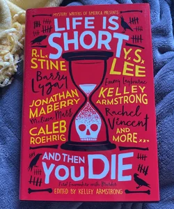 Life Is Short and Then You Die