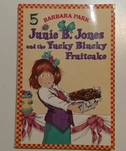 Junie B. Jones #5: Junie B. Jones and the Yucky Blucky Fruitcake   (B-0277)