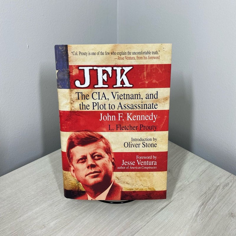 JFK: The CIA, Vietnam, and the Plot to Assassinate John F. Kennedy