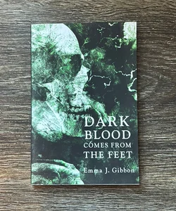 Dark Blood Comes from the Feet