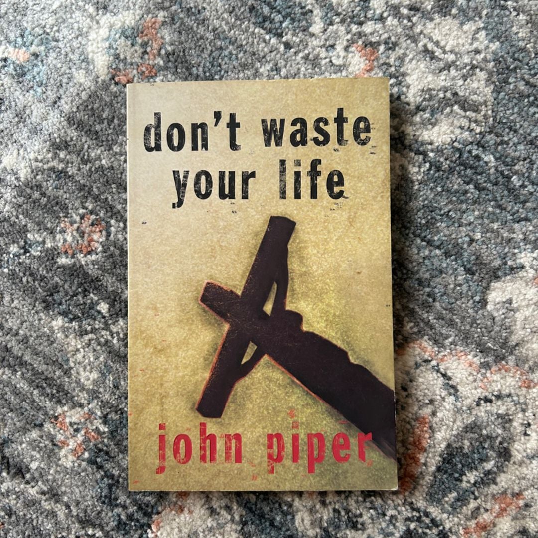 Don't Waste Your Life