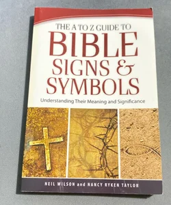 The a to Z Guide to Bible Signs and Symbols