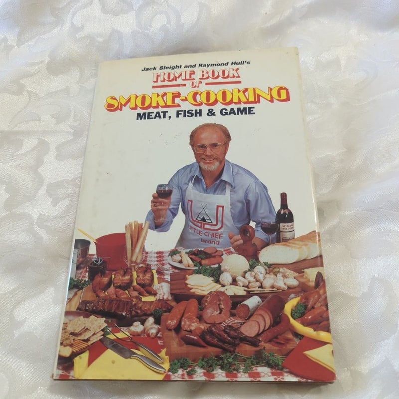 Home Book of Smoke Cooking Meat, Fish and Game