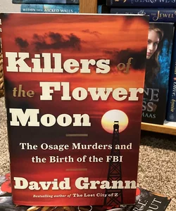Killers of the Flower Moon (First Edition and First Printing)