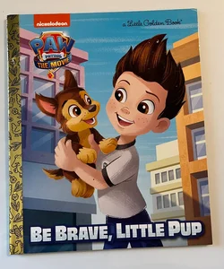 PAW Patrol: the Movie: Be Brave, Little Pup (PAW Patrol)