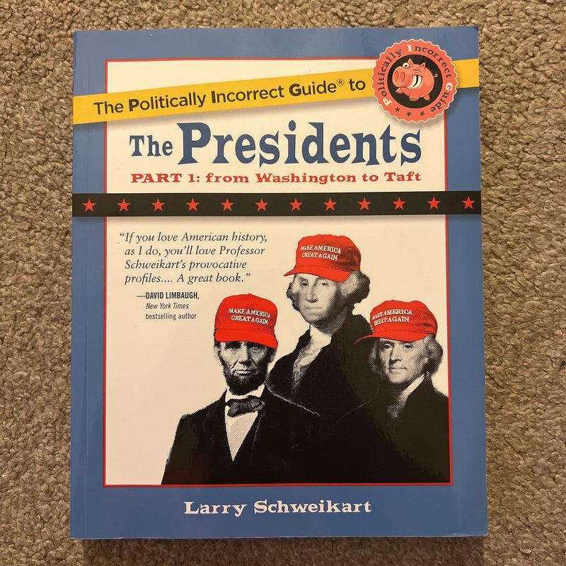 The Politically Incorrect Guide to the Presidents, Part 1
