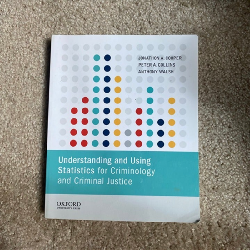 Understanding and Using Statistics for Criminology and Criminal Justice