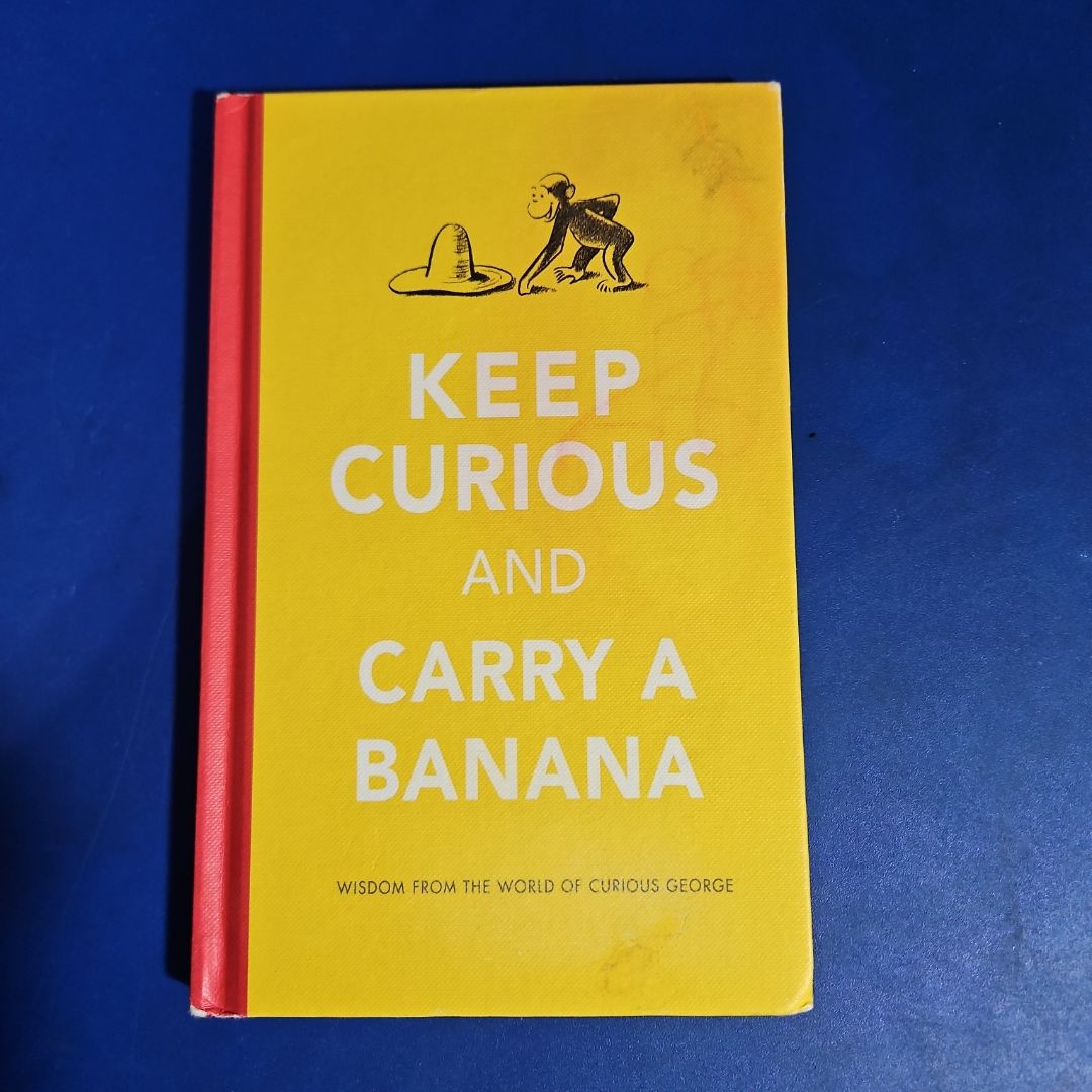 Keep Curious and Carry a Banana