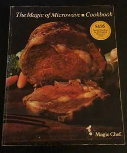 The Magic of Microwave Cookbook - Magic Chef