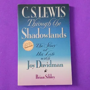 C. S. Lewis Through the Shadowlands