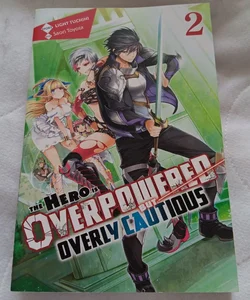 The Hero Is Overpowered but Overly Cautious, Vol. 2 (light Novel)