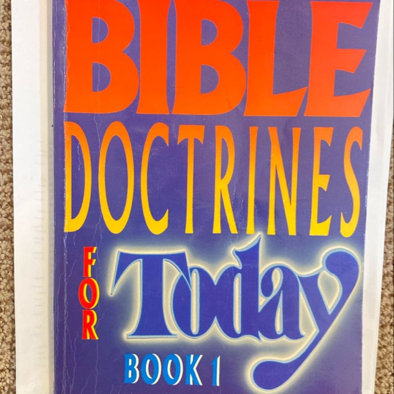 Bible Doctrines for Today  - Book 1