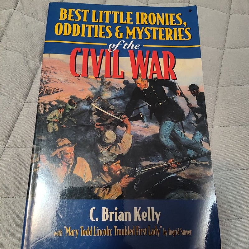 Best Little Ironies, Oddities, and Mysteries of the Civil War