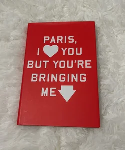 Paris, I Love You but You're Bringing Me Down