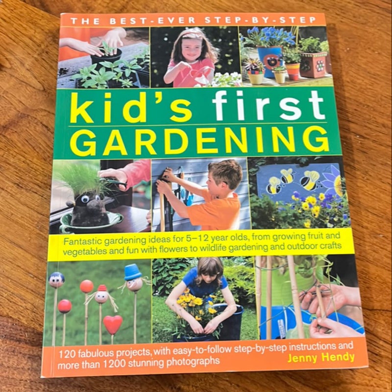 The Best-Ever Step-By-Step Kid's First Gardening