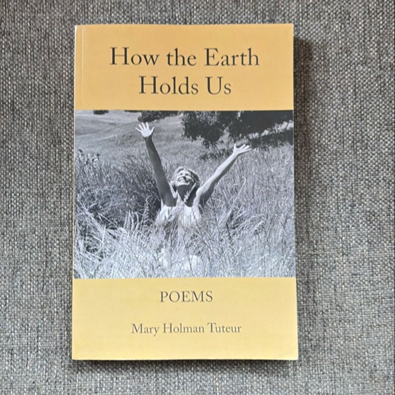 How the Earth Holds Us