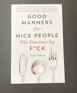 Good Manners for Nice People Who Sometimes Say F*CK