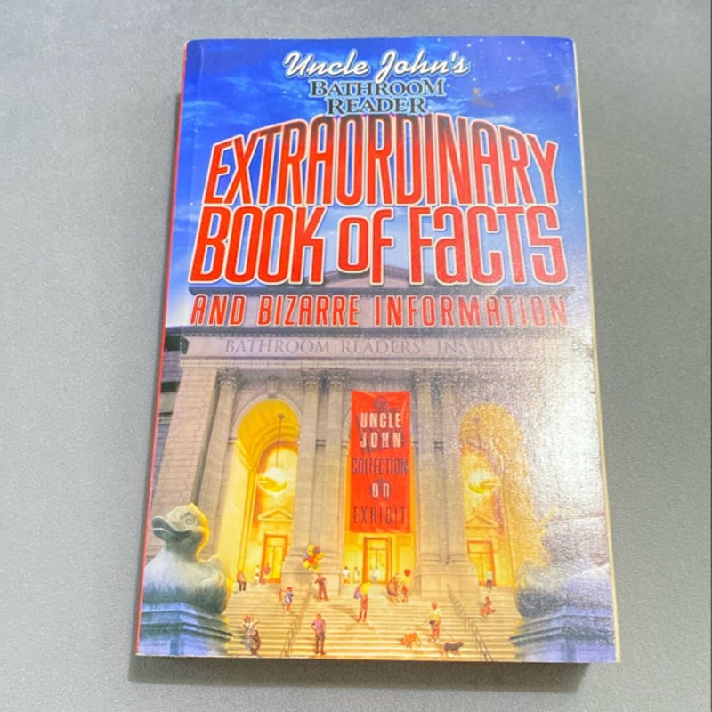 Uncle John's Bathroom Reader Extraordinary Book of Facts and Bizarre Information