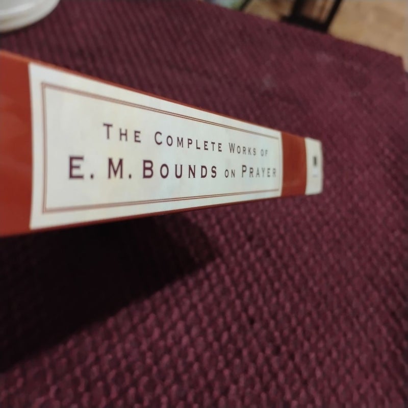 The Complete Works of E. M. Bounds on Prayer