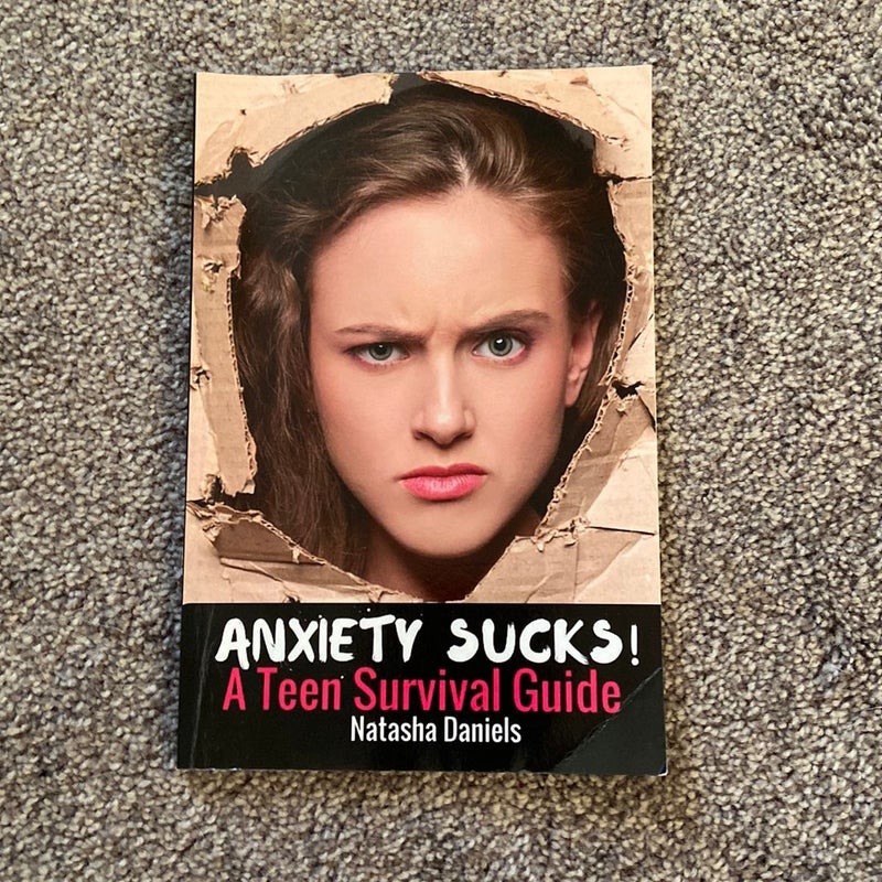 Anxiety Sucks! a Teen Survival Guide