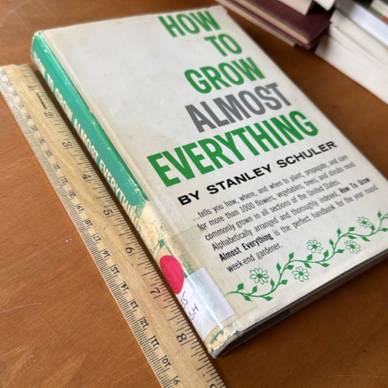 How to Grow Almost Everything