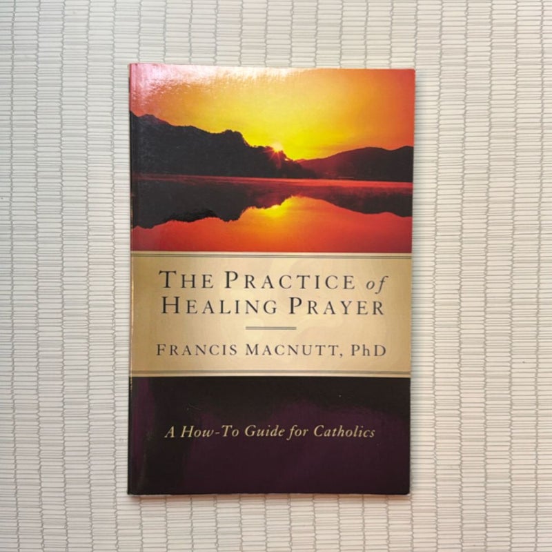 The Practice of Healing Prayer