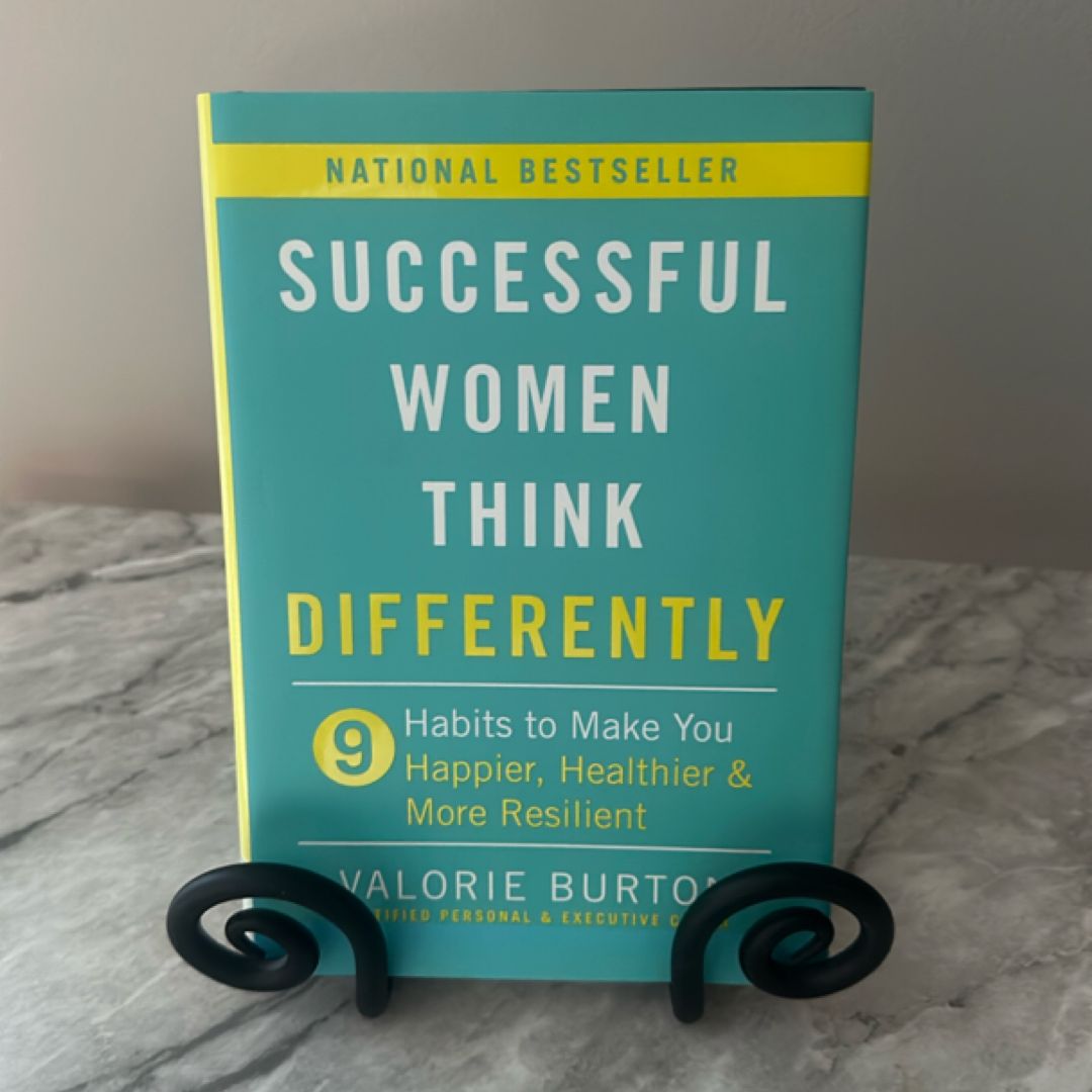 Successful Women Think Differently: 9 Habits to Make You Happier, Healthier, and More Resilient