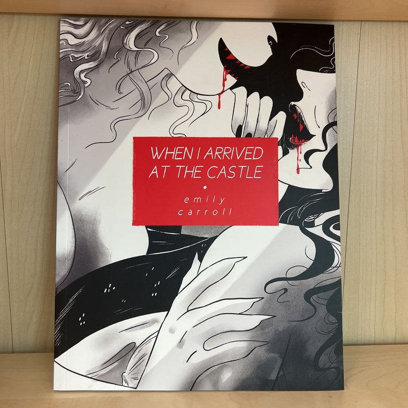 When I Arrived at the Castle by Emily Carroll
