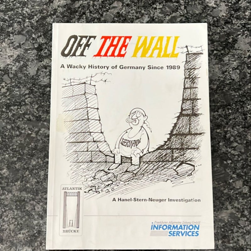 Off The Wall: A Wacky History of Germany Since 1989