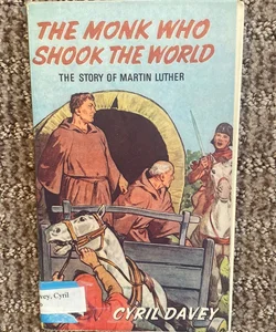 The Monk Who Shook the World (Martin Luther)