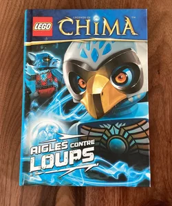 LEGO LEGEND OF CHIMA, AIGLES CONTRE LOUPS (French Edition)