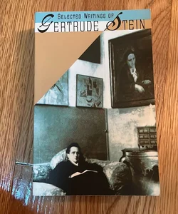 Selected Writings of Gertrude Stein