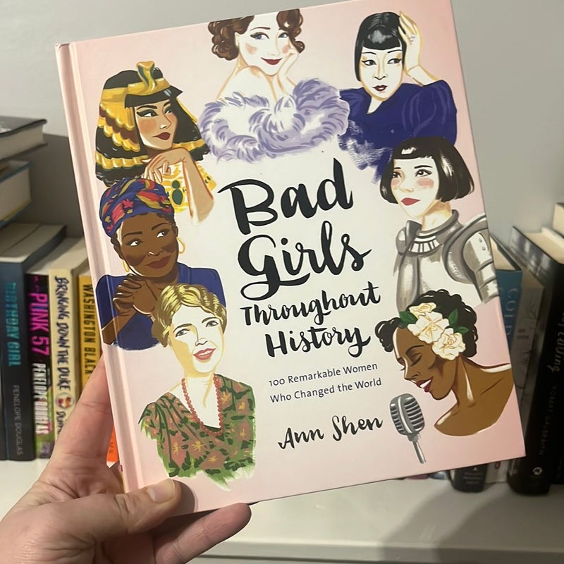 Bad Girls Throughout History: 100 Remarkable Women Who Changed the World (Women in History Book, Book of Women Who Changed the World)