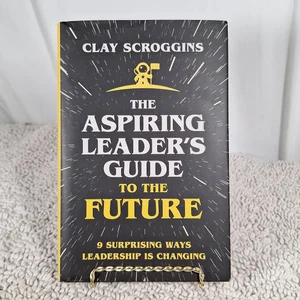 The Aspiring Leader's Guide to the Future