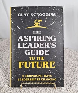 The Aspiring Leader's Guide to the Future