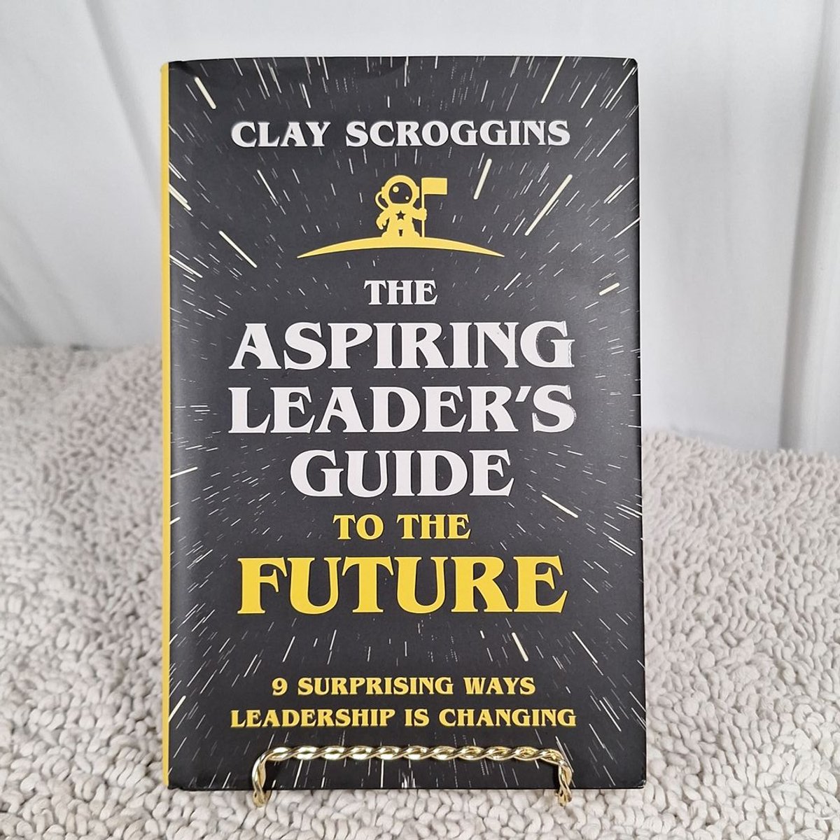 The Aspiring Leader's Guide to the Future by Clay Scroggins