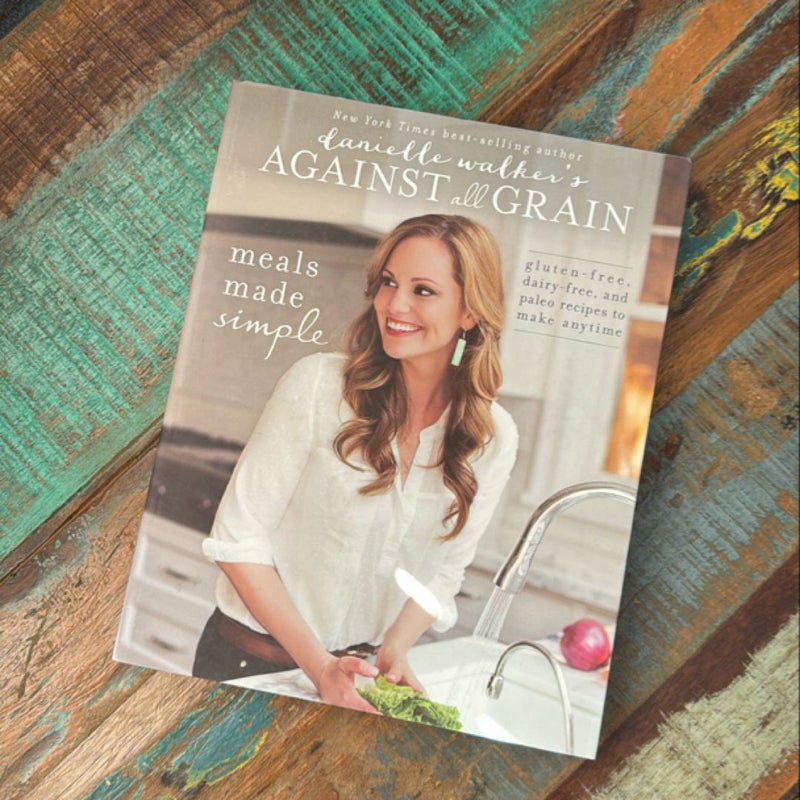 Danielle Walker's Against All Grain: Meals Made Simple