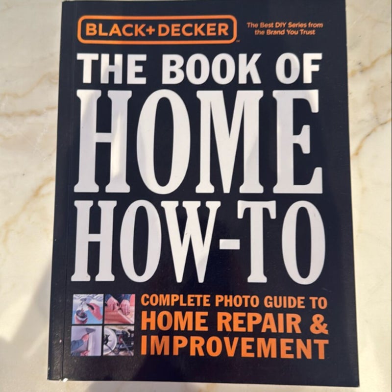 Black and Decker the Book of Home How-To