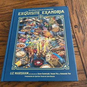 Exquisite Exandria: the Official Cookbook of Critical Role