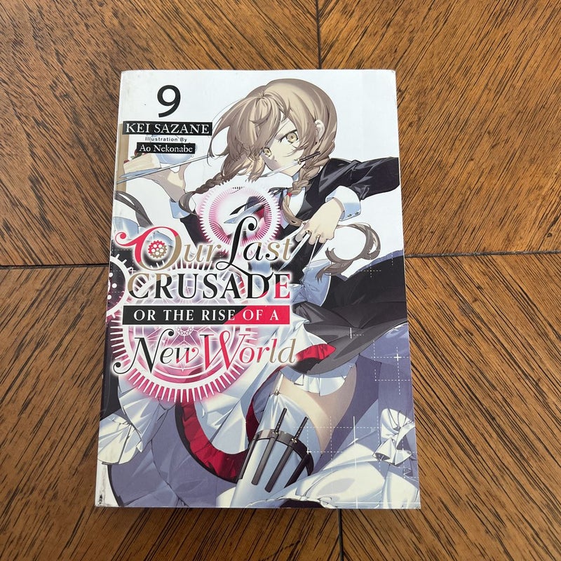 Our Last Crusade or the Rise of a New World, Vol. 9 (light Novel)