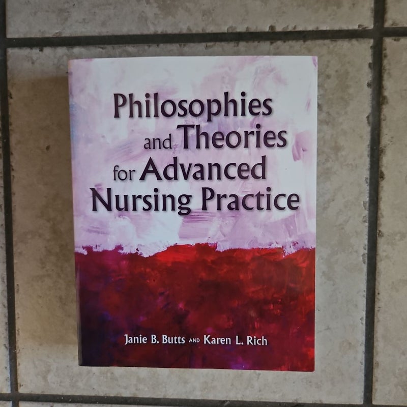 Philosophies and Theories for Advanced Nursing Practice