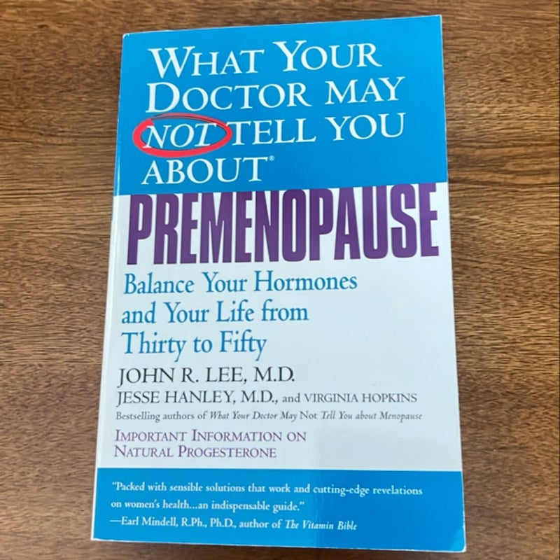 What Your Doctor May Not Tell You about(TM): Premenopause