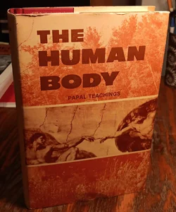 The Human Body Papal Teachings by the Monks of Solesmes