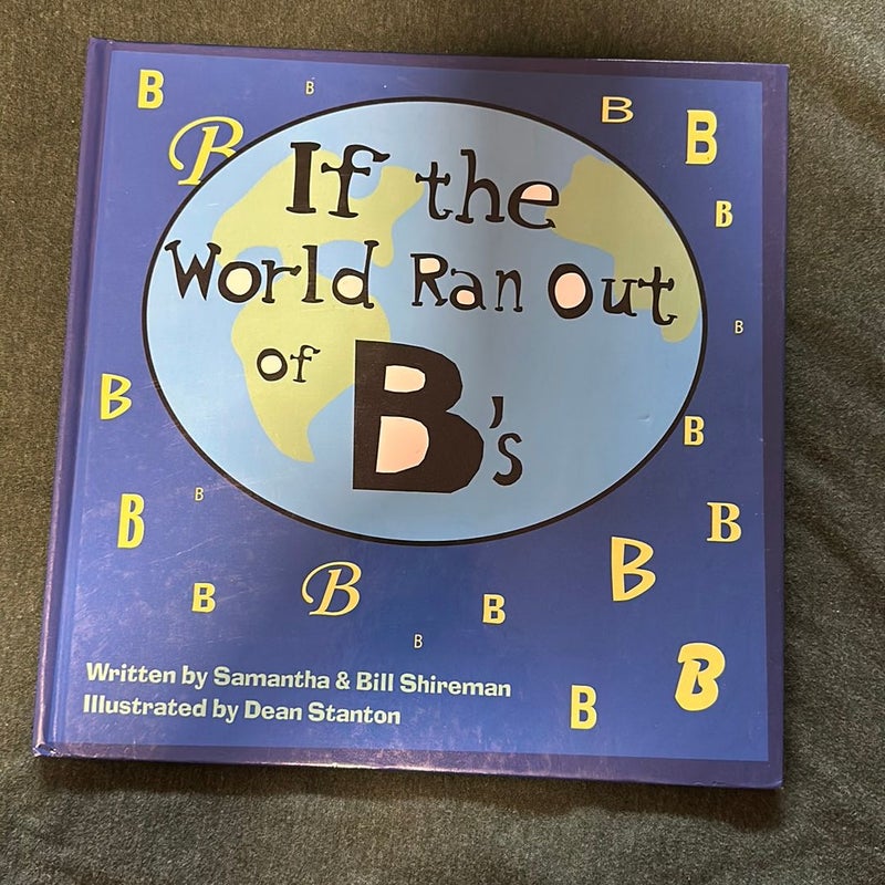 If the World Ran Out of B's