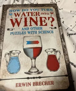 How do you Turn Water into Wine?