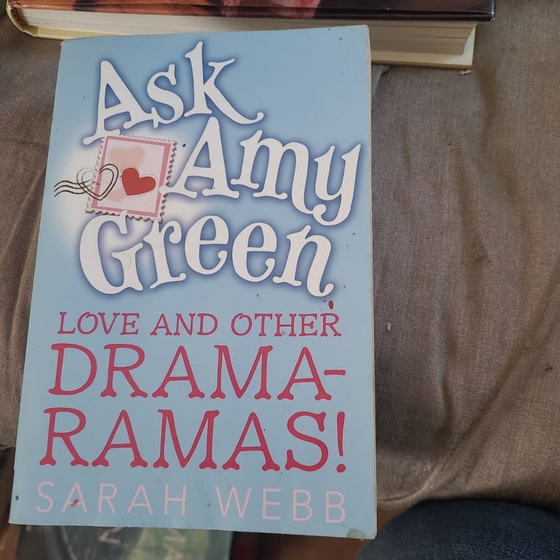 Ask Amy Green: Love and Other Drama-Ramas!